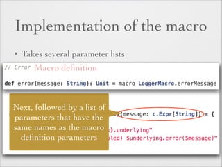 Implementation of the macro 
• Takes several parameter lists 
Macro definition 
Next, followed by a list of 
parameters that have the 
same names as the macro 
definition parameters 
 