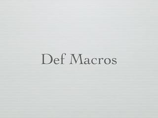 Def Macros 
 