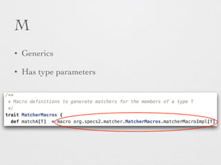 M 
• Generics 
• Has type parameters 
 