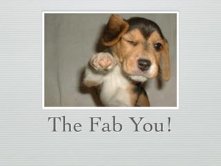 The Fab You! 
 