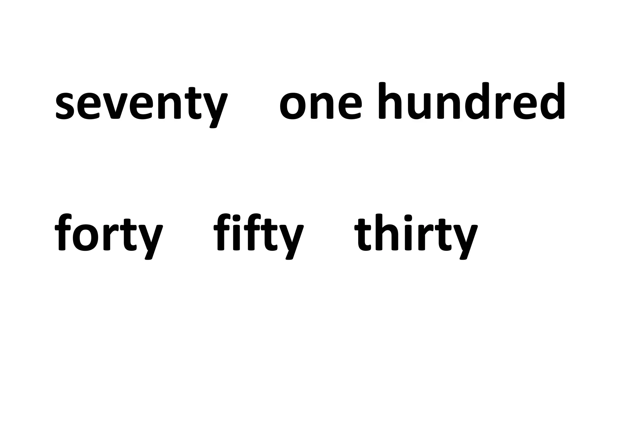 seventy one hundred
forty fifty thirty
 