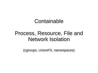 Demo
Converting single JVM OSGi to
Containers
 