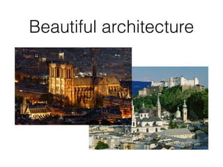 Beautiful architecture
 