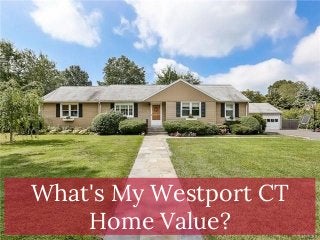 What's My Westport CT
Home Value?
 