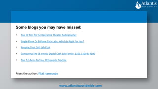 • Top 10 Tips for the Operating Theater Radiographer
• Single-Plane Or Bi-Plane Cath Labs: Which Is Right For You?
• Keeping Your Cath Lab Cool
• Comparing The GE Innova Digital Cath Lab Family: 2100, 3100 & 4100
• Top 7 C-Arms for Your Orthopedic Practice
Meet the author: Vikki Harmonay
Some blogs you may have missed:
www.atlantisworldwide.com
 