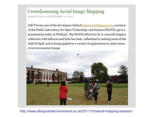 http://www.designandenvironment.co.uk/2011/10/aerial-mapping-session/
 
