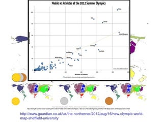 http://www.guardian.co.uk/uk/the-northerner/2012/aug/16/new-olympic-world-
map-sheffield-university
 