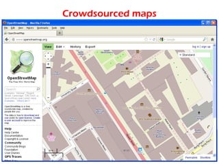Crowdsourced maps
 