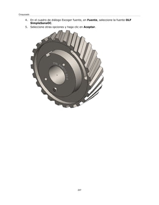 4. En el cuadro de diálogo Escoger fuente, en Fuente, seleccione la fuente OLF
SimpleSansOC.
5. Seleccione otras opciones y haga clic en Aceptar.
207
Croquizado
 