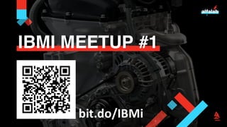 IBMI MEETUP #1
bit.do/IBMi
 