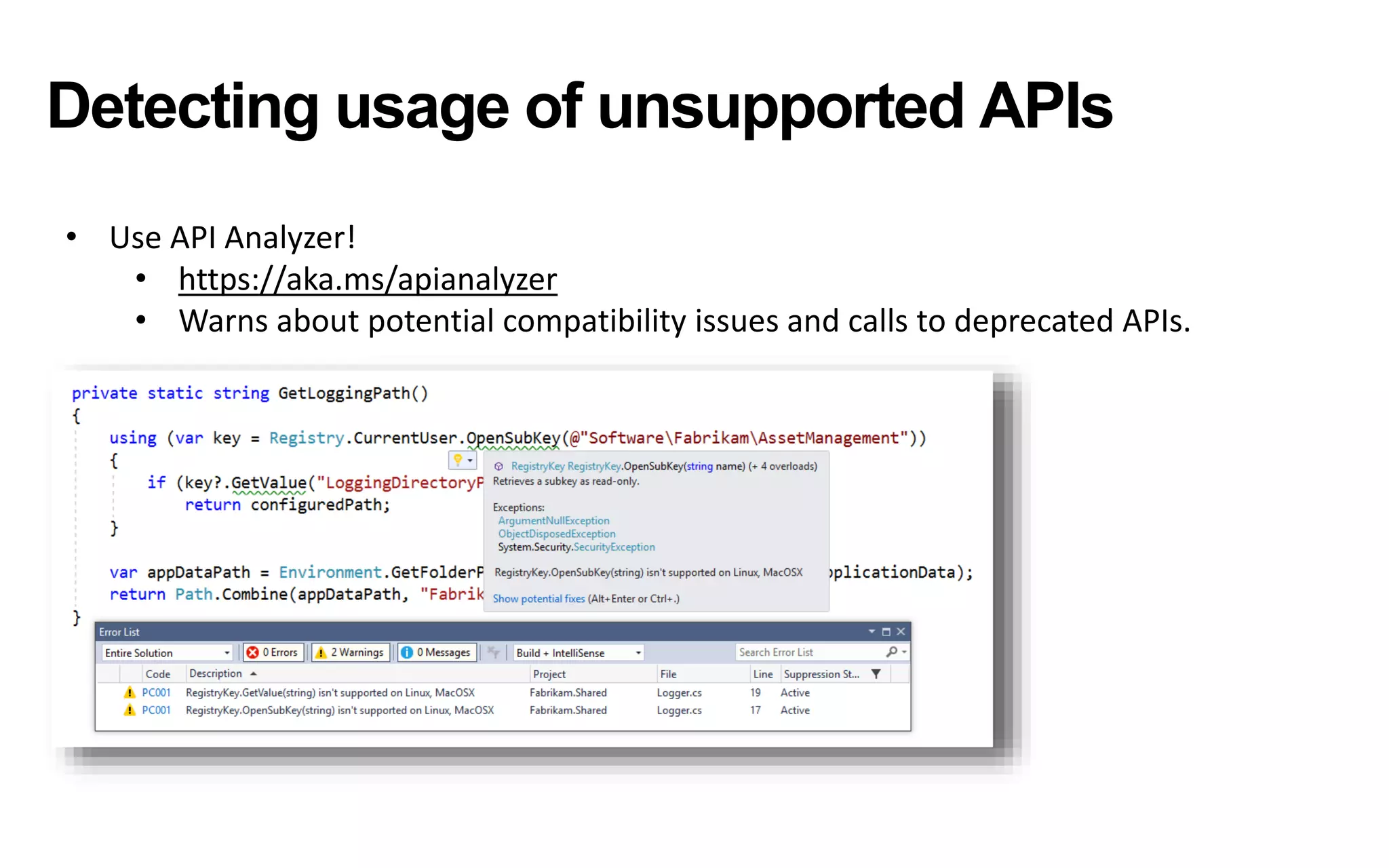 Detecting usage of unsupported APIs
• Use API Analyzer!
• https://aka.ms/apianalyzer
• Warns about potential compatibility issues and calls to deprecated APIs.
 