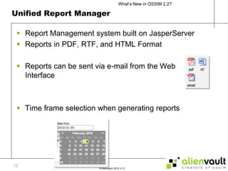 Unified Report ManagerReport Management system built on JasperServerReports in PDF, RTF, and HTML FormatReports can be sent via e-mail from the Web InterfaceTime frame selection when generating reports13