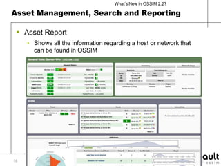 Asset Management, Search and Reporting18Asset ReportShows all the information regarding a host or network that can be found in OSSIM