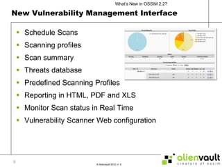 New Vulnerability Management InterfaceSchedule ScansScanning profilesScan summaryThreats databasePredefined Scanning ProfilesReporting in HTML, PDF and XLSMonitor Scan status in Real TimeVulnerability Scanner Web configuration9