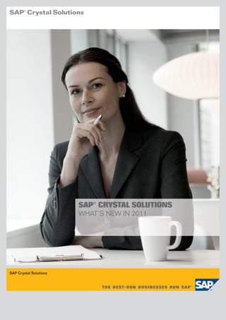 SAP® CRYSTAL SOLUTIONS
                        WHAT’S NEW IN 2011




SAP Crystal Solutions
 