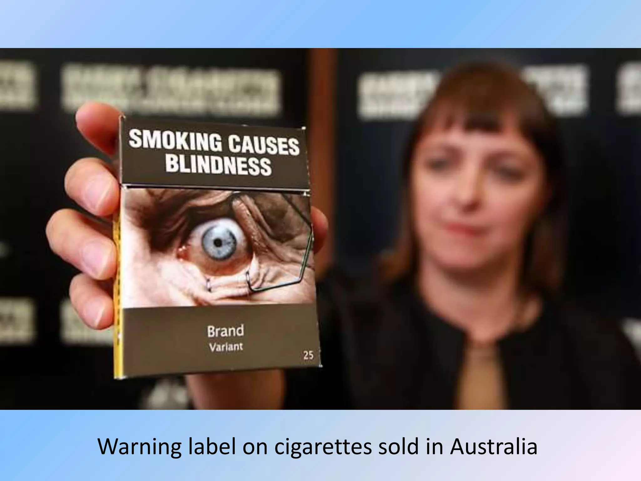 Warning label on cigarettes sold in Australia
 
