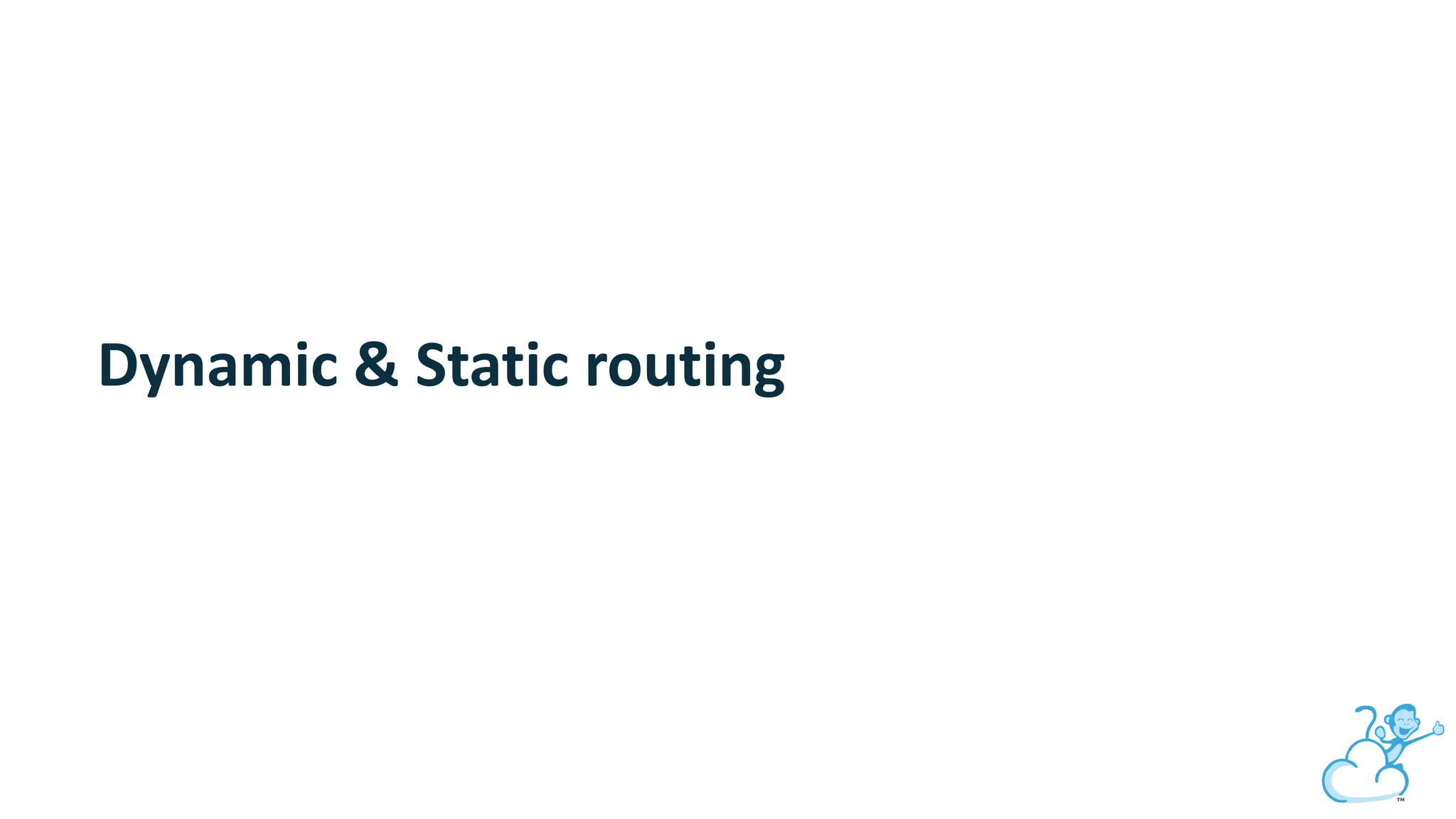 Dynamic & Static routing
 
