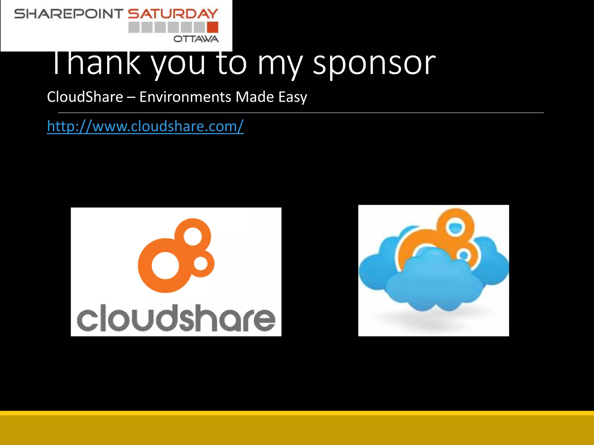 Thank you to my sponsor
CloudShare – Environments Made Easy
http://www.cloudshare.com/
 