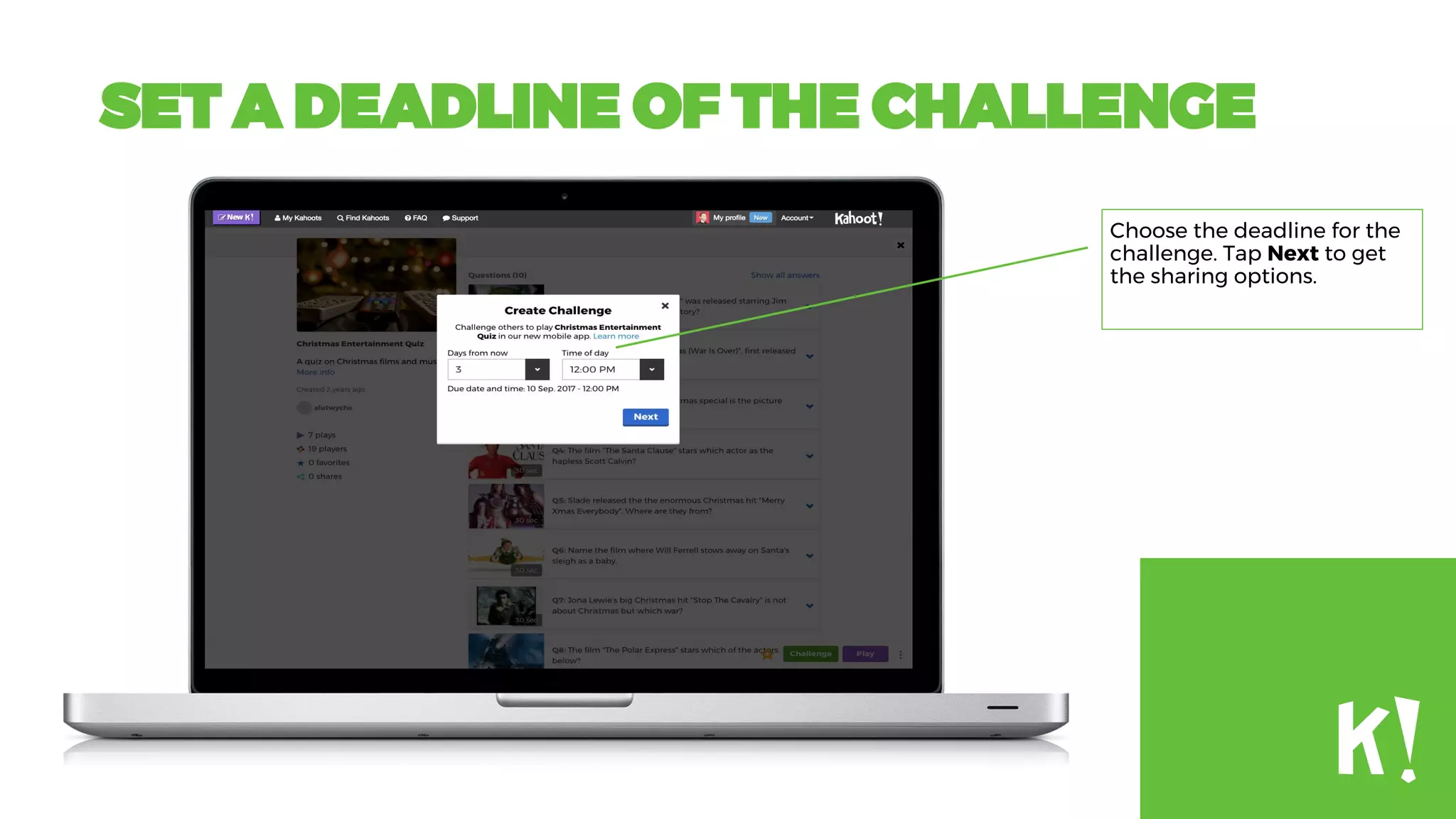 SET A DEADLINE OF THE CHALLENGE
Choose the deadline for the
challenge. Tap Next to get
the sharing options.
 