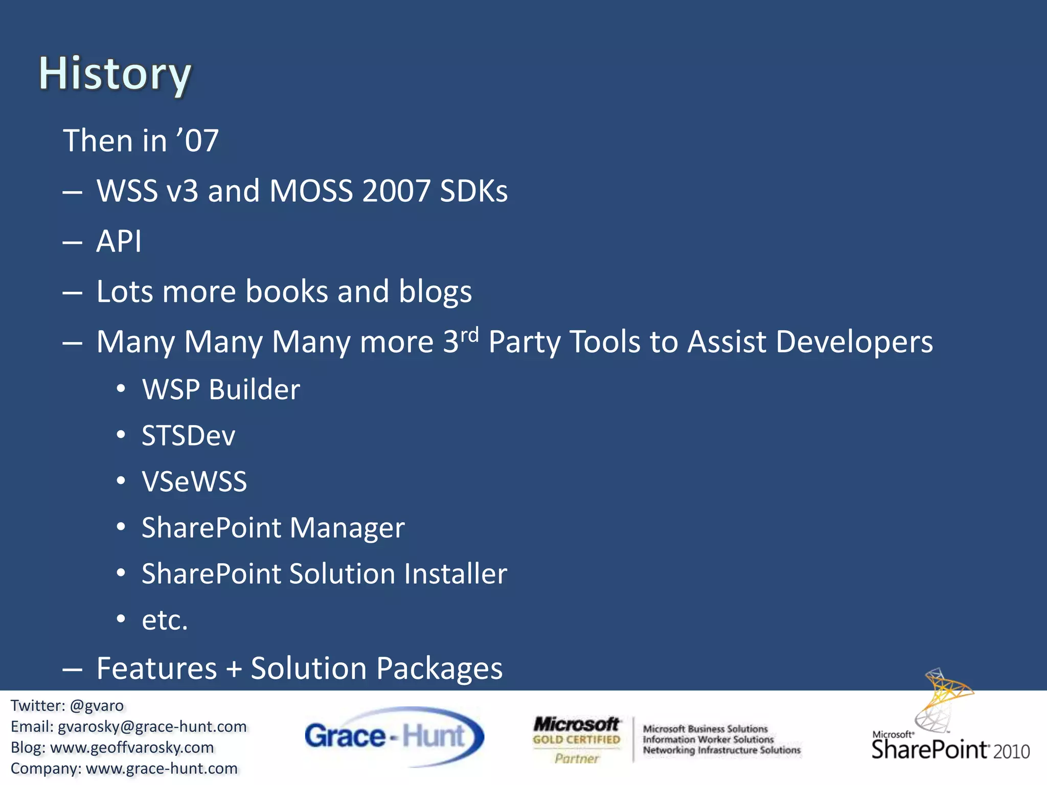 HistoryThen in ’07Twitter: @gvaroEmail: gvarosky@grace-hunt.comBlog: www.geoffvarosky.comCompany: www.grace-hunt.com