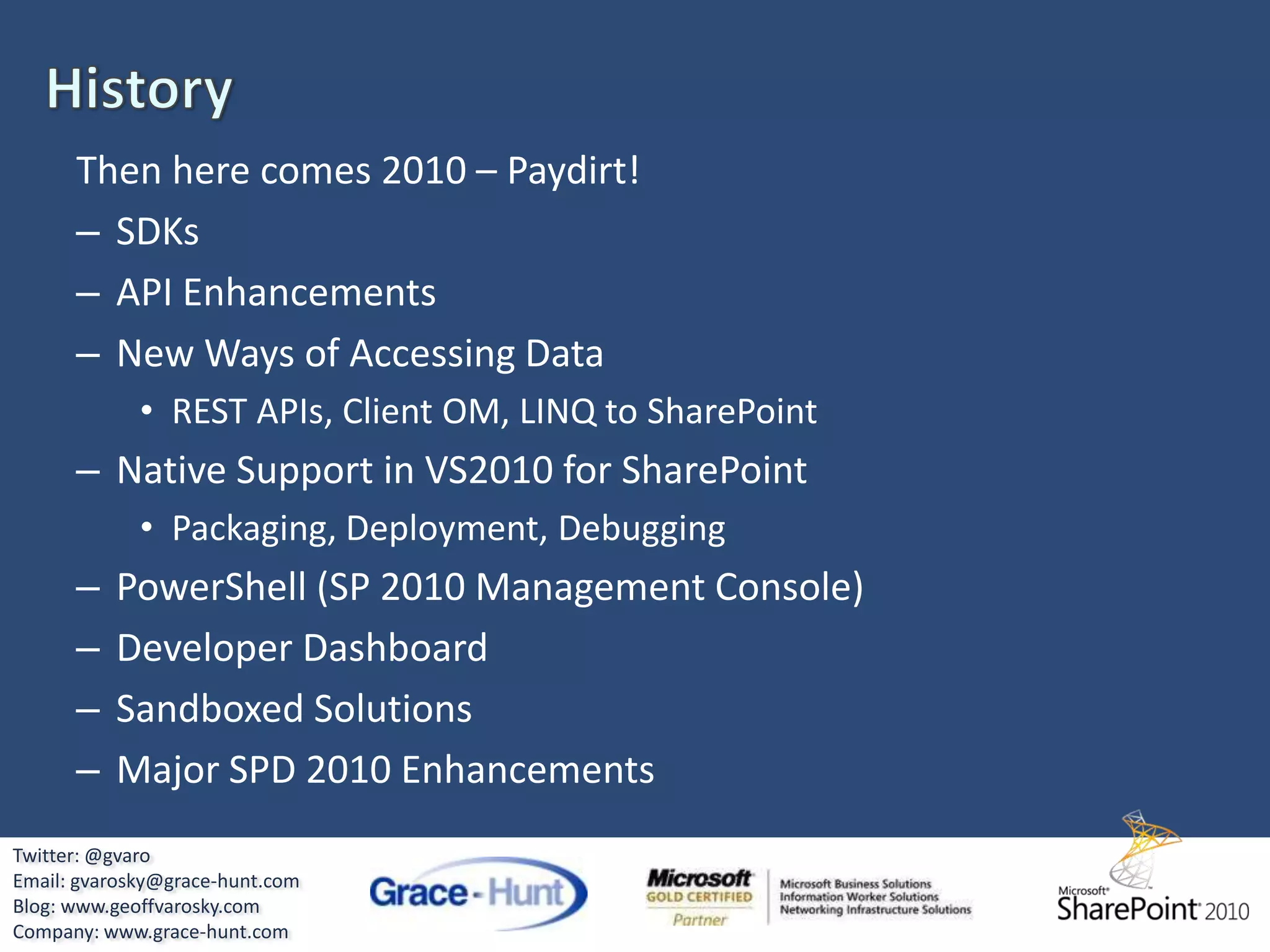 HistoryThen here comes 2010 – Paydirt!Twitter: @gvaroEmail: gvarosky@grace-hunt.comBlog: www.geoffvarosky.comCompany: www.grace-hunt.com