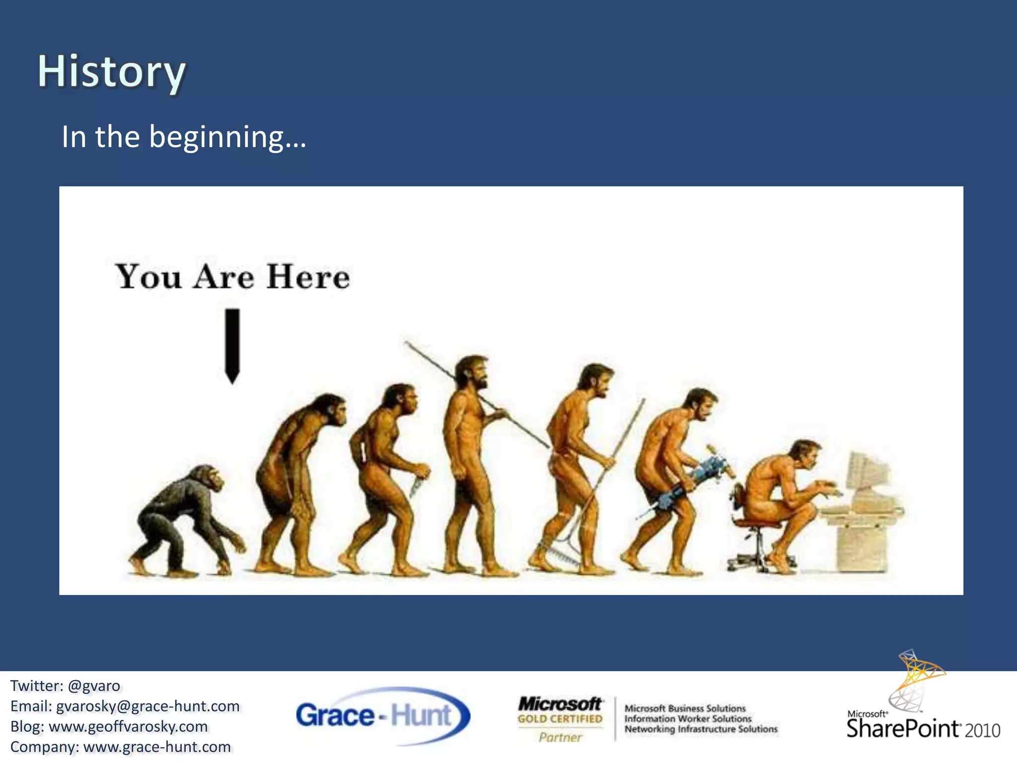 History…Twitter: @gvaroEmail: gvarosky@grace-hunt.comBlog: www.geoffvarosky.comCompany: www.grace-hunt.com