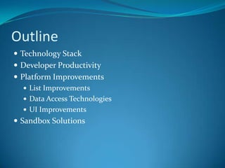 OutlineTechnology StackDeveloper ProductivityPlatform ImprovementsList ImprovementsData Access TechnologiesUI ImprovementsSandbox Solutions
