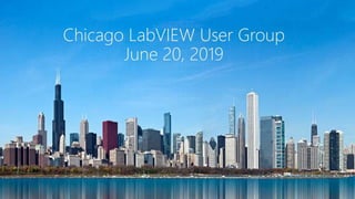 Chicago LabVIEW User Group
June 20, 2019
 