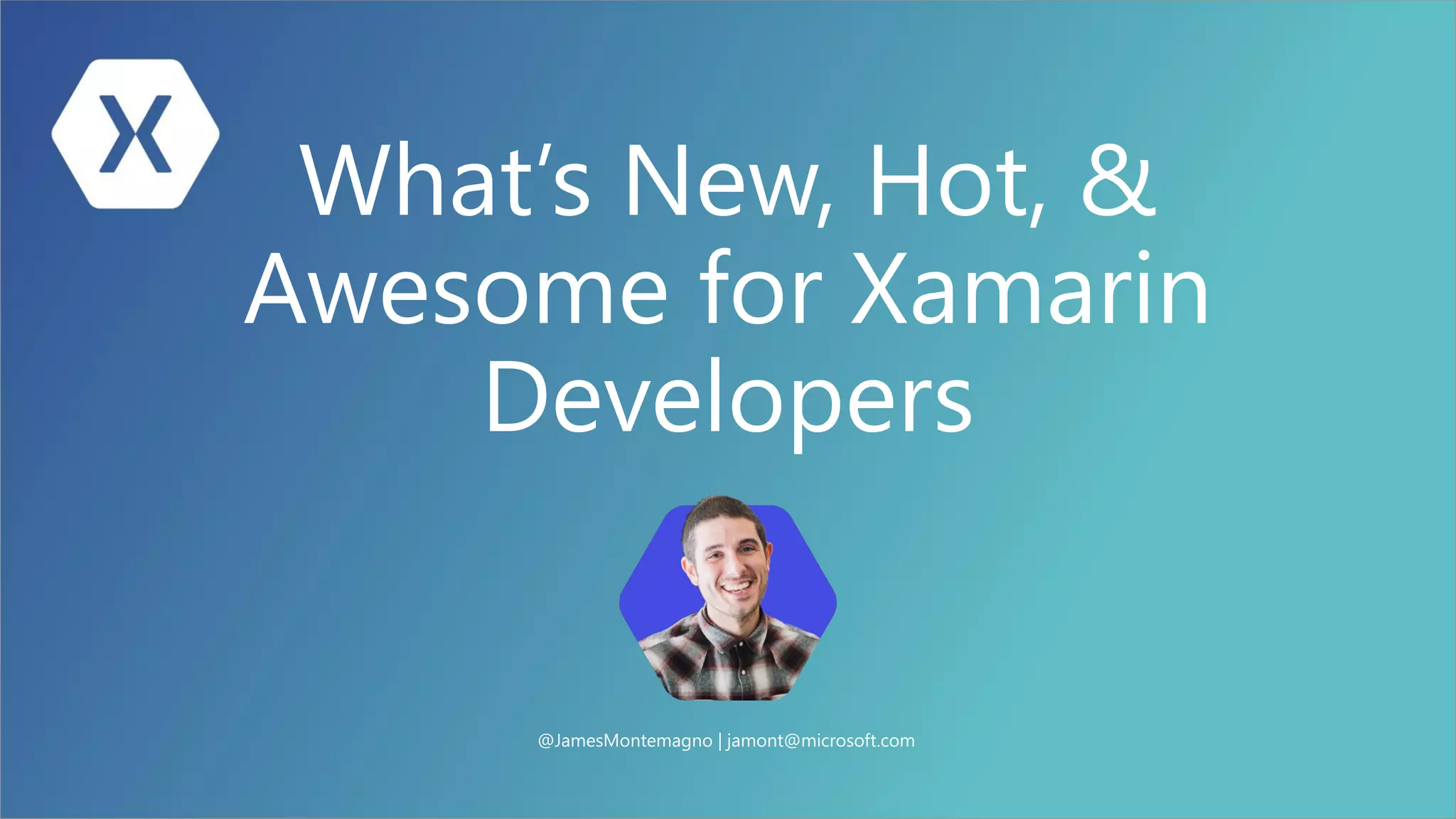 What’s New, Hot, &
Awesome for Xamarin
Developers
@JamesMontemagno | jamont@microsoft.com
 