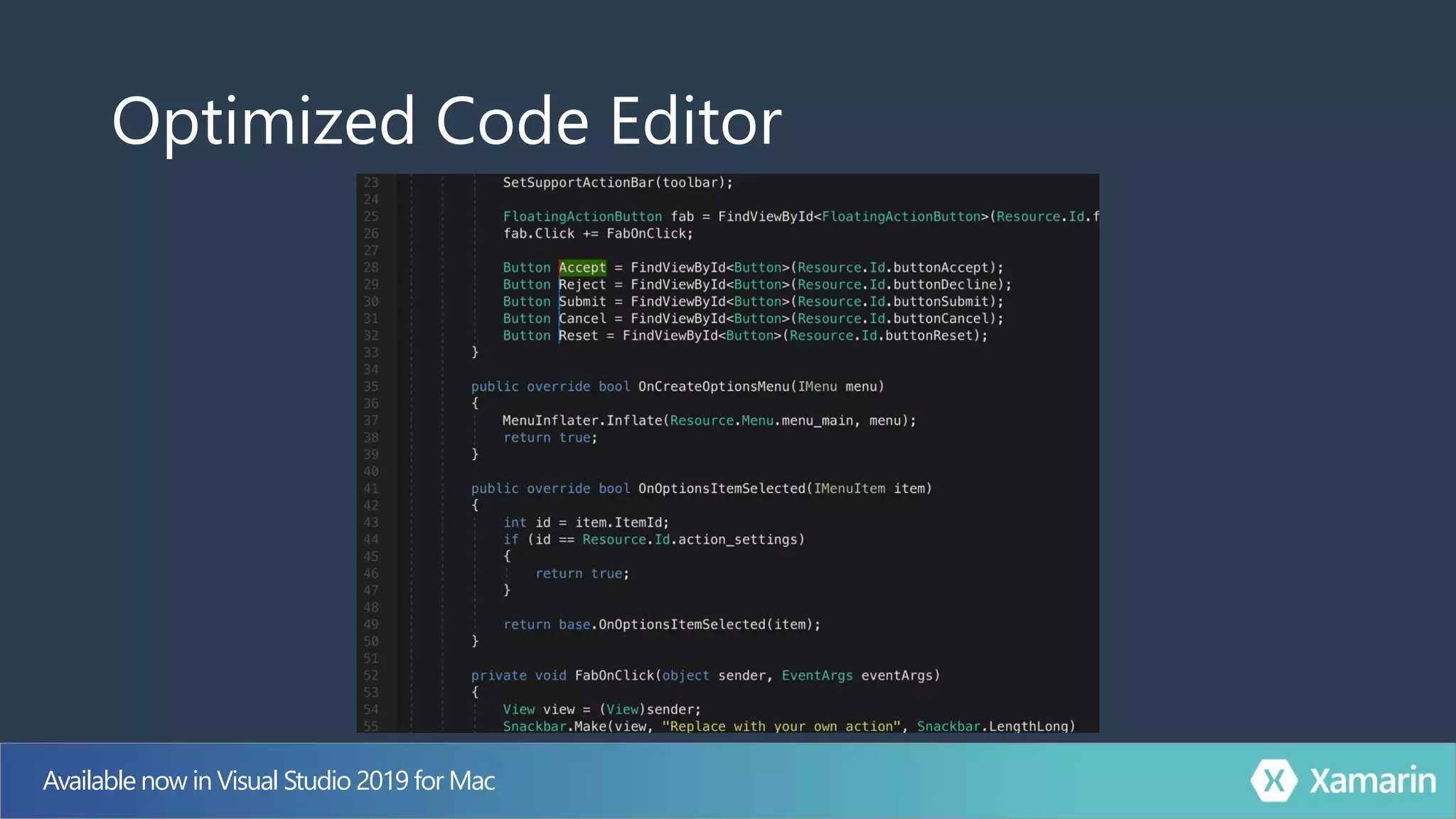 Optimized Code Editor
Available now in Visual Studio 2019 for Mac
 