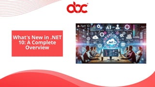 What's New in .NET 10: A Complete Overview - Ansi ByteCode LLP | PPTX