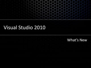 Visual Studio 2010What’s New