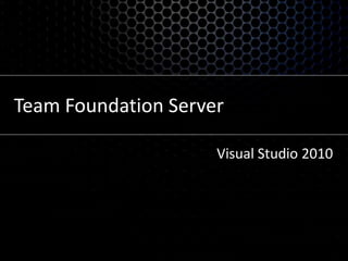 Team Foundation ServerVisual Studio 2010
