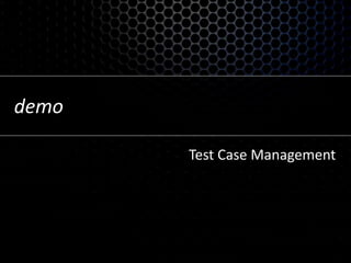 Test Case ManagementCreate, organize, and run test casesManage a suite hierarchyConfigure active iterationsFirst-class Work Items in TFSCan be data-driven