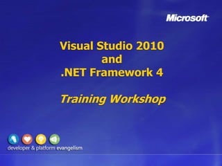 Visual Studio 2010
        and
.NET Framework 4

Training Workshop
 