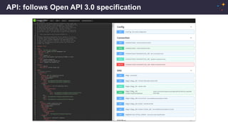 API: follows Open API 3.0 specification
 