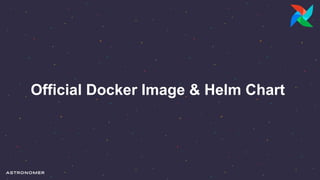 Official Docker Image & Helm Chart
 
