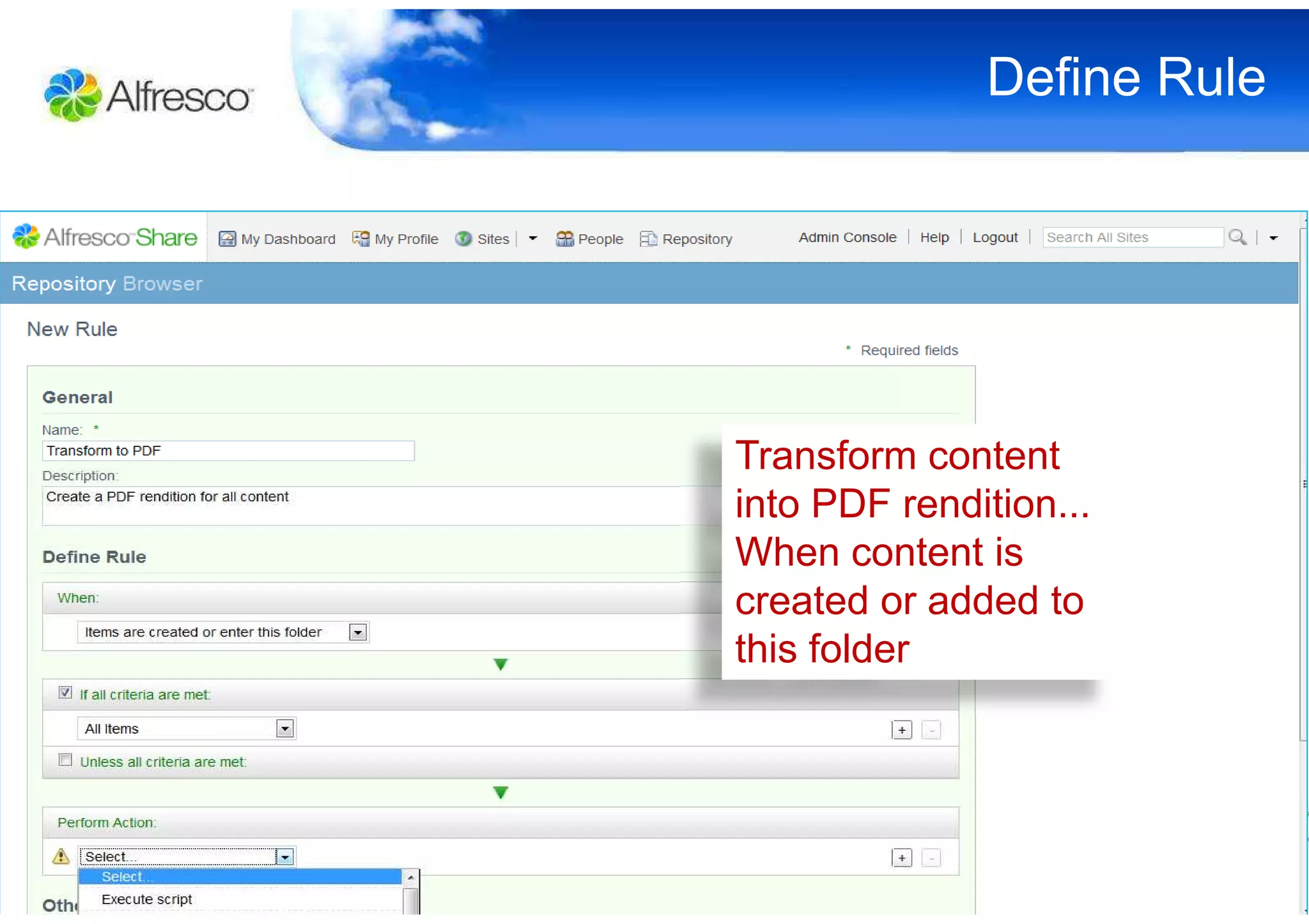 Define Rule




Transform content
into PDF rendition...
When content is
created or added to
this folder
 