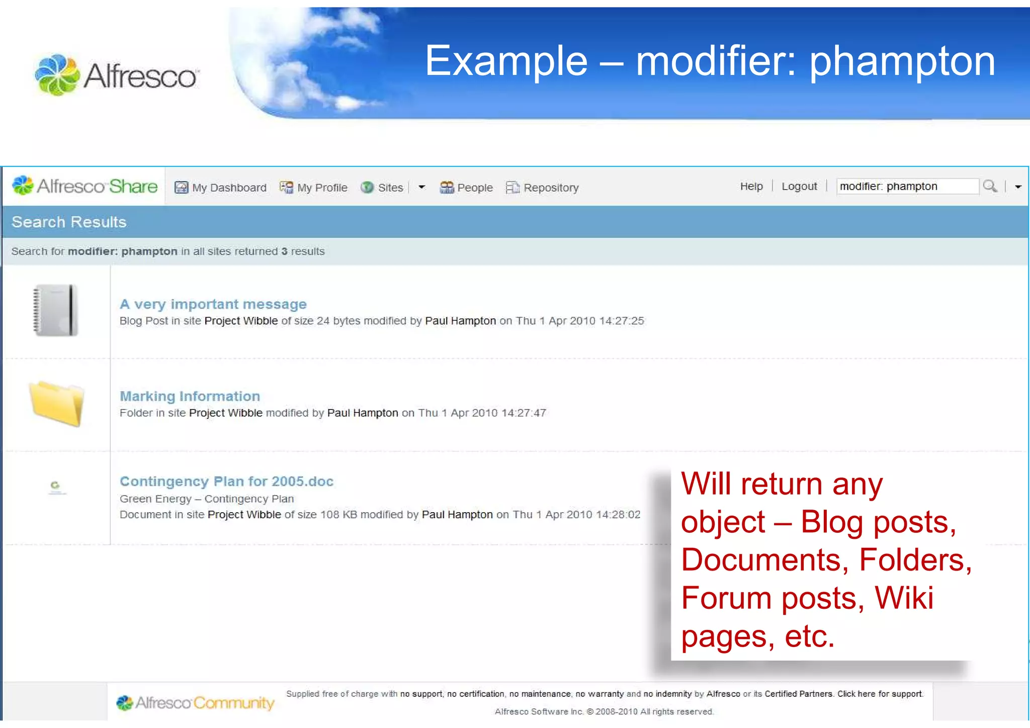 Example – modifier: phampton




            Will return any
            object – Blog posts,
            Documents, Folders,
            Forum posts, Wiki
            pages, etc.
 