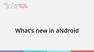 What’s new in aNdroid
 