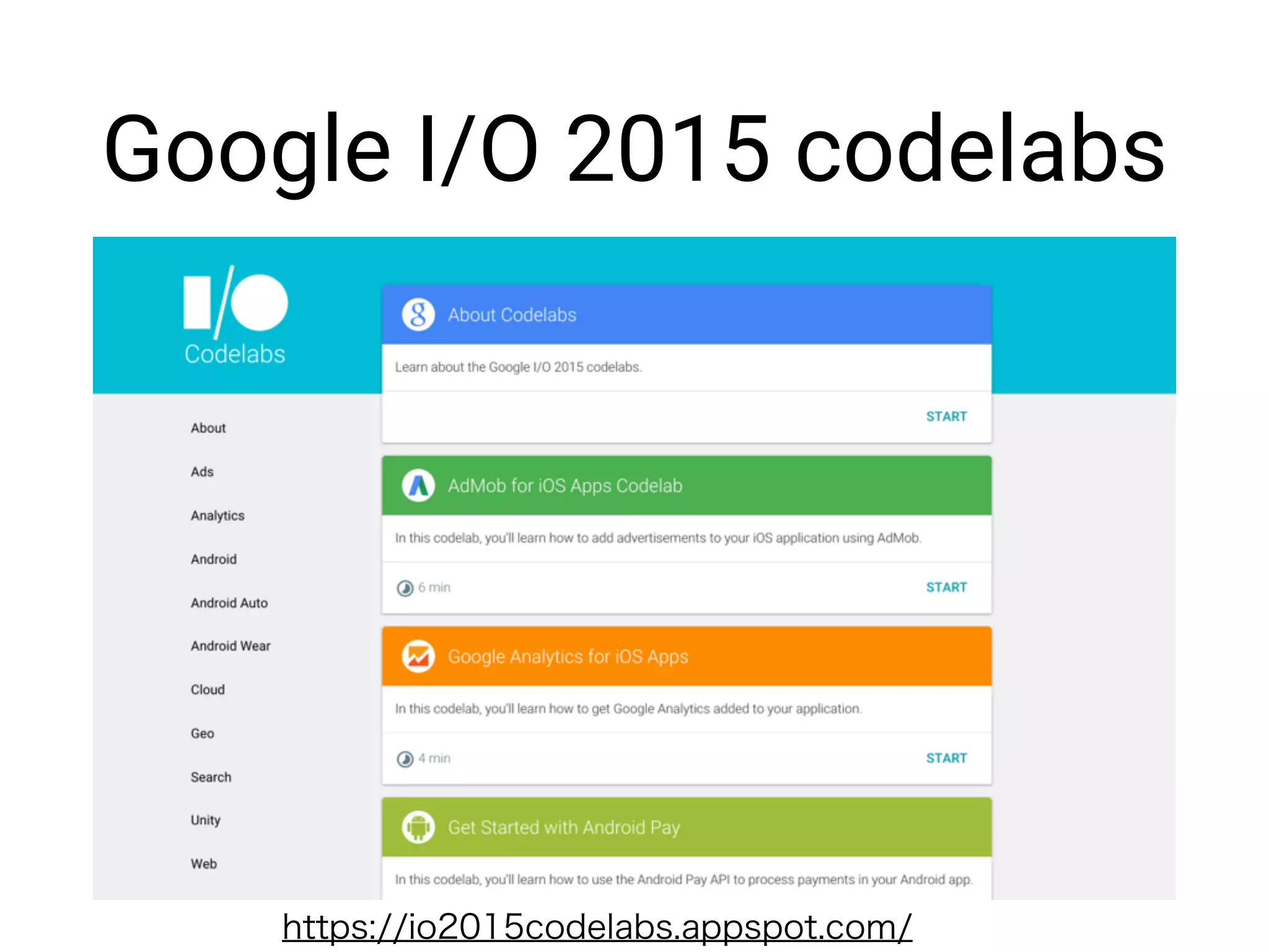 Google I/O 2015 codelabs
https://io2015codelabs.appspot.com/
 