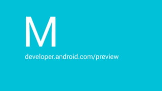 Mdeveloper.android.com/preview
 