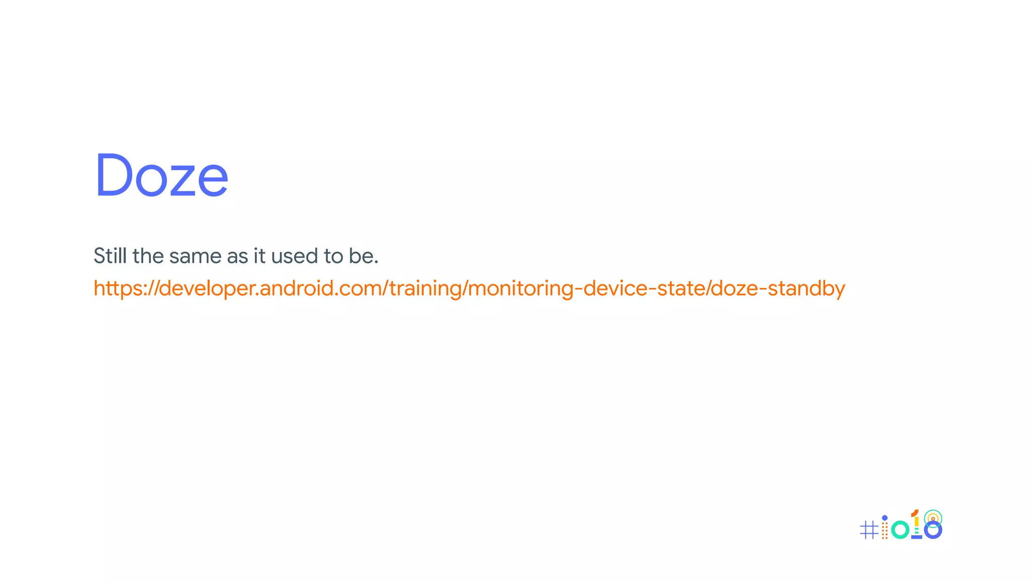 Doze
Still the same as it used to be.
https://developer.android.com/training/monitoring-device-state/doze-standby
 