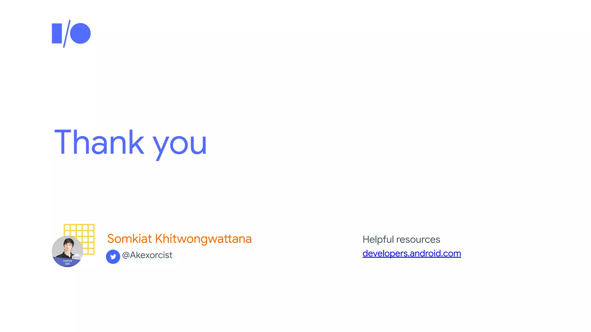 Thank you
Somkiat Khitwongwattana
developers.android.com
Helpful resources
@Akexorcist
 