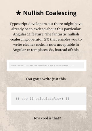 ★Nullish Coalescing
Typescript developers out there might have
already been excited about this particular
Angular 12 featu...