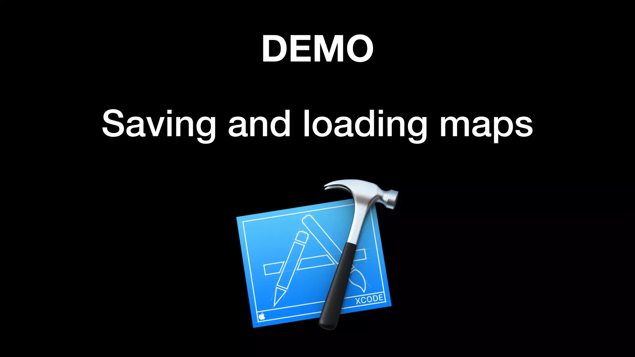 Saving and loading maps
DEMO
 