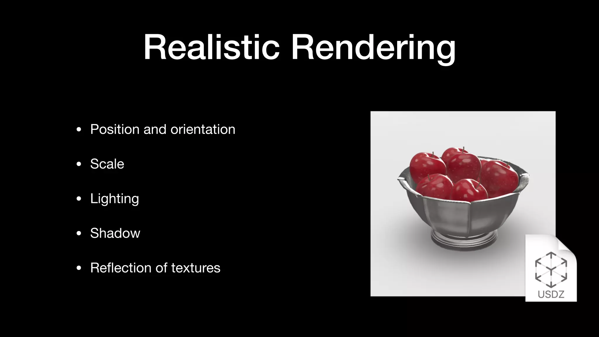 Realistic Rendering
• Position and orientation

• Scale

• Lighting

• Shadow

• Reﬂection of textures
 