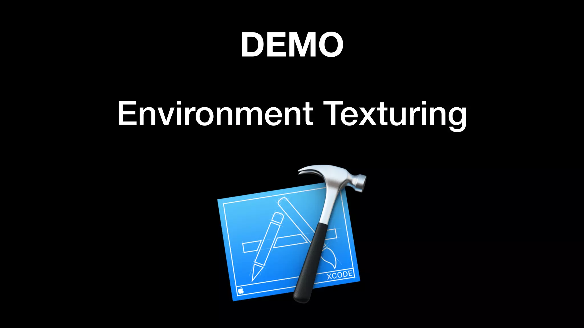 Environment Texturing
DEMO
 