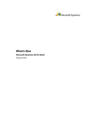 What’s New
Microsoft Dynamics AX for Retail
February 2012
 
