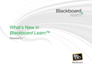 What’s New in Blackboard Learn™ Release 9.1 